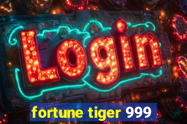 fortune tiger 999